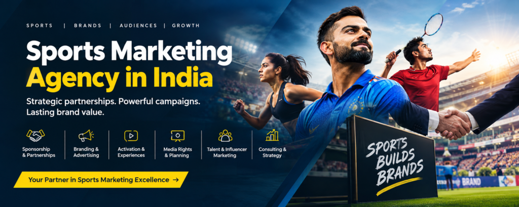 Sports Marketing Agency in India: Complete Guide to Sponsorship, Branding, Activation & Partnerships